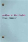 Bruce Miller - Acting on the Script