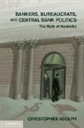Christopher Adolph, Adolph Christopher - Bankers, Bureaucrats, and Central Bank Politics