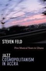 Steven Feld - Jazz Cosmopolitanism in Accra