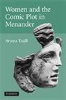 Ariana Traill, Ariana (University of Illinois Traill, Traill Ariana - Women and the Comic Plot in Menander