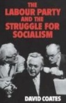 David Coates - The Labour Party and the Struggle for So