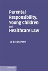 Jo Bridgeman, Jo (University of Sussex) Bridgeman - Parental Responsibility, Young Children and Healthcare Law