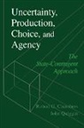 Robert G. Chambers, Robert G. (University of Maryland Chambers, Robert G. Quiggin Chambers, John Quiggin - Uncertainty, Production, Choice, and Agency