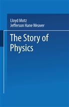 Lloy Motz, Lloyd Motz, Jefferson Hane Weaver, Jefferson Hane Weaver - Story of Physics