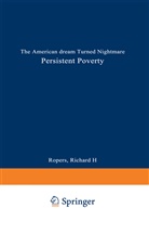 R. H. Ropers, Richard H Ropers, Richard H. Ropers - Persistent Poverty