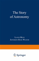 Lloy Motz, Lloyd Motz, Lloyd Weaver Motz, Jefferson Hane Weaver - Story of Astronomy