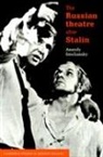 Anatoly Smeliansky - Russian Theatre After Stalin