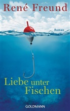 René Freund - Liebe unter Fischen