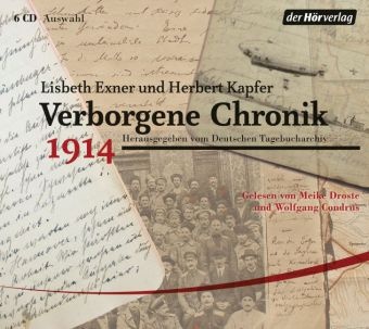Elisabeth Exner, Lisbeth Exner, Herber Kapfer, Herbert Kapfer, Wolfgang Condrus, … - Verborgene Chronik 1914, 6 Audio-CDs Auswahl. Lesung. Hrsg. v. Deutschen Tagebucharchiv