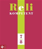 Ralp Güth, Ralph Güth, Vier Pirker, Viera Pirker, Jean-P Sterck-Degueldre, Jean-Pierre Sterck-Degueldre... - Reli kompetent: 7./8. Schuljahr, Schülerbuch