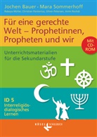 Jochen Bauer, Rabeya Müller, Amin Rochdi, Mara Sommerhoff, Brigitte Kuka, Hans-Ulrich Kessler... - Interreligiös-dialogisches Lernen - Bd.5: Für eine gerechte Welt - Prophetinnen, Propheten und wir, m. CD-ROM