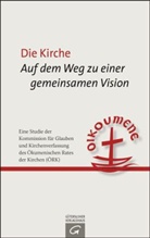 Ökumenischer Rat der Kirchen (ÖKR), Ökumenische Rat der Kirchen (ÖKR) - Die Kirche: Auf dem Weg zu einer gemeinsamen Vision