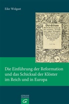 Eike Wolgast - Die Einführung der Reformation und das Schicksal der Klöster im Reich und in Europa