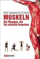 Pat Manocchia, Jonathan Conklin - Muskeln - Die Übungen, die Sie wirklich brauchen