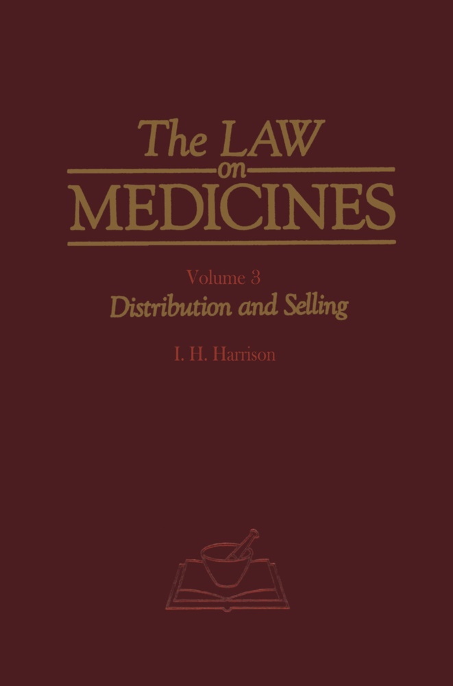 H S Harrison, H. S. Harrison, H.S. Harrison - The Law on Medicines Volume 3 Distribution and Selling