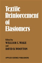 C Wake, W C Wake, W. C. Wake - Textile Reinforcement of Elastomers