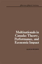 A M Rugman, A. M. Rugman, A.M. Rugman, Alan M. Rugman - Multinationals in Canada: Theory, Performance and Economic Impact
