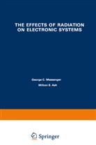 George Messenger - The Effects of Radiation on Electronic Systems
