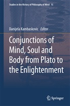 Danijel Kambaskovic, Danijela Kambaskovic, Danijela Kambaskovic-sawers - Conjunctions of Mind, Soul and Body from Plato to the Enlightenment