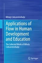 Mihaly Csikszentmihalyi - Applications of Flow in Human Development and Education