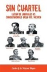 Carlos G. De Velasco Hoyos - Sin Cuartel Lucha de Liberales Vs Conservadores Siglo XIX, Mexico
