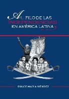 Dulce Maria Mendez - Al Filo de Las Independencias En America Latina