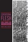 Amber Jamilla Musser - Sensational Flesh
