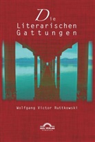 Wolfgang V Ruttkowski, Wolfgang Victor Ruttkowski - Die Literarischen Gattungen: Reflexionen über eine modifizierte Fundamentalpoetik