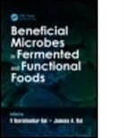 Ravishankar Rai, Ravishankar Bai Rai V, Jamuna A. Bai, Bai Jamuna A., Ravishankar Rai V, Ravishankar Rai V. - Beneficial Microbes in Fermented and Functional Foods