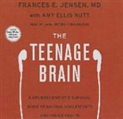 Frances E. Jensen, Frances E. Jensen MD, Jane Jacobs - The Teenage Brain: A Neuroscientist's Survival Guide to Raising Adolescents and Young Adults (Audio book)