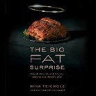 Nina Teicholz, Erin Bennett - The Big Fat Surprise: Why Butter, Meat, and Cheese Belong in a Healthy Diet (Audio book)