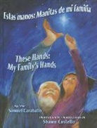 Samuel Caraballo, Shawn Costello - Estas Manos / These Hands: Manitas de Mi Familia / My Family's Hands