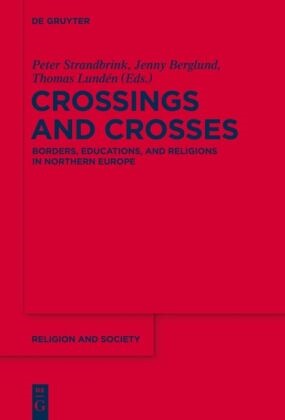 Jenny Berglund, Thomas Lunden, Thoma Lundén, Thomas Lundén, Peter Strandbrink - Crossings and Crosses - Borders, Educations, and Religions in Northern Europe