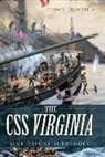 John V. Quarstein - The CSS Virginia: Sink Before Surrender