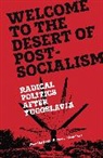 Srecko Horvat, Srecko (EDT)/ Stiks Horvat, Igor Stiks, Srecko Horvat, Igor Stiks, Igor Štiks - Welcome to the Desert of Post-socialism