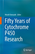Hirosh Yamazaki, Hiroshi Yamazaki - Fifty Years of Cytochrome P450 Research