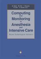 Matsuyuk Doi, Matsuyuki Doi, Kazuyuki Ikeda, Tomiei Kazama, Tomiei Kazama et al, Tsutomu Oyama... - Computing and Monitoring in Anesthesia and Intensive Care