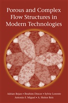 Adria Bejan, Adrian Bejan, Ibrahi Dincer, Ibrahim Dincer, Sylvie Lorente, Sylvie et a Lorente... - Porous and Complex Flow Structures in Modern Technologies
