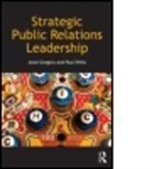 Anne Gregory, Anne (Leeds Metropolitan University Gregory, Anne Willis Gregory, Paul Willis, Paul (Leeds Metropolitan University Willis - Strategic Public Relations Leadership