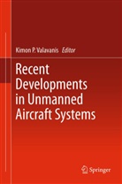 Kimo P Valavanis, Kimon P Valavanis, K. Valavanis, Kimon P. Valavanis - Recent Developments in Unmanned Aircraft Systems