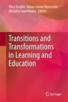 Marjatta Saarnivaara, Marja-Leen Stenström, Marja-Leena Stenström, Paivi Tynjala, Paivi Tynjälä, Päivi Tynjälä - Transitions and Transformations in Learning and Education