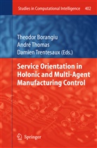 Theodor Borangiu, Andr Thomas, André Thomas, Damien Trentesaux - Service Orientation in Holonic and Multi-Agent Manufacturing Control