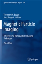 Borgert, Borgert, Jörn Borgert, Thorsten M. Buzug, Thorste M Buzug, Thorsten M Buzug - Magnetic Particle Imaging