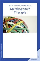 Pete Fisher, Peter Fisher, Adrian Wells - Metakognitive Therapie
