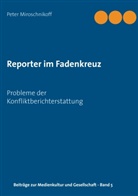 Peter Miroschnikoff - Reporter im Fadenkreuz