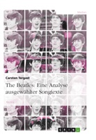 Carsten Tergast - The Beatles: Eine Analyse ausgewählter Songtexte