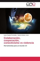 Laura Virgini Fernández, Laura Virginia Fernández, Sandra Zulema Lione - Colaboración, cooperación, conectivismo vs violencia