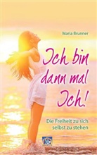 Maria Brunner - Ich bin dann mal Ich!