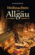 Berthold Büchele - Weihnachten im Allgäu