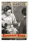 Greil Marcus - Basement Blues